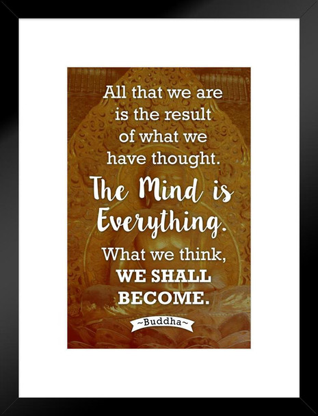 What We Think We Shall Become Buddha Famous Motivational Inspirational Quote Matted Framed Art Print Wall Decor 20x26 inch
