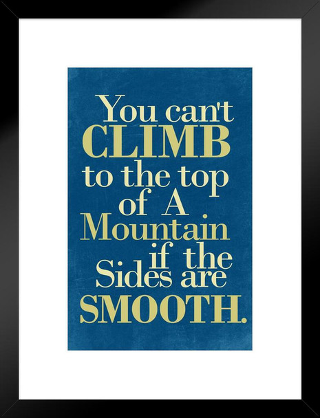 Cant Climb A Mountain If The Sides Are Smooth Blue Motivational Matted Framed Art Print Wall Decor 20x26 inch