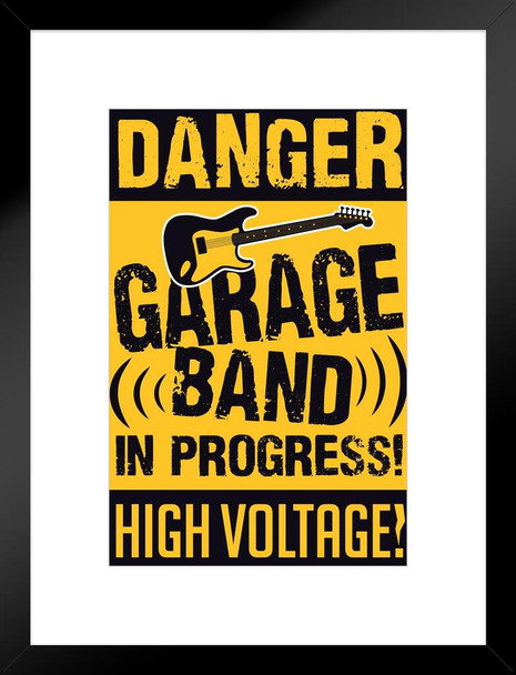 Danger Garage Band In Progress! High Voltage! Warning Sign Matted Framed Art Print Wall Decor 20x26 inch