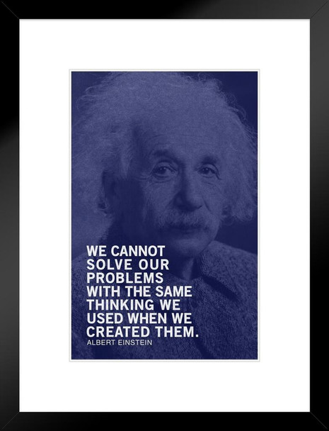 We Cannot Solve Problems With The Same Thinking Albert Einstein Famous Motivational Inspirational Quote Matted Framed Wall Art Print 20x26 inch