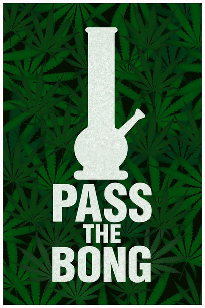 Laminated Pass The Bong Leaf Print Background Humorous Funny Marijuana 420 Weed Mary Jane Dope Poster Dry Erase Sign 12x18