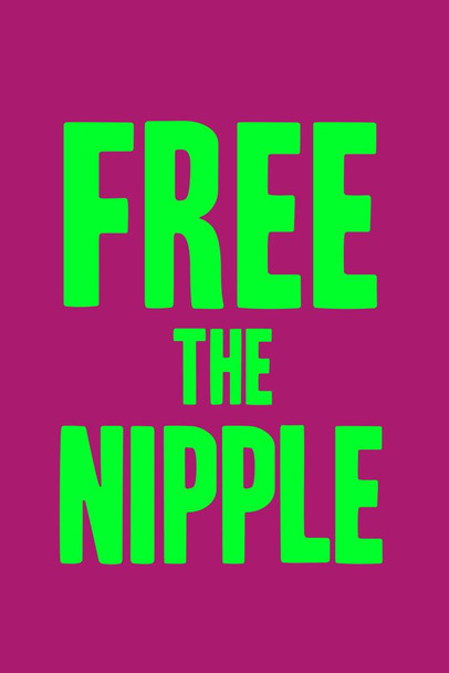 Free The Nipple Equality Empowerment Movement Oppression Censorship Fuschia Green Female Feminist Feminism Woman Women Rights Matricentric Empowering Justice Cool Huge Large Giant Poster Art 36x54