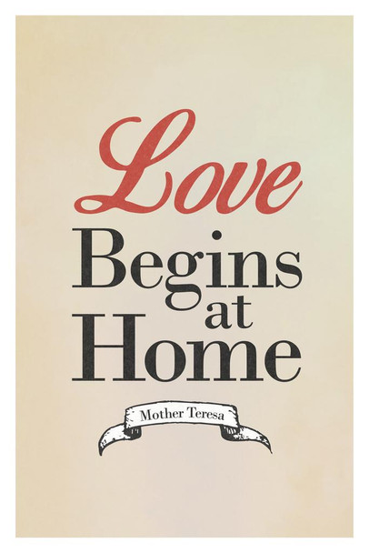 Laminated Mother Teresa Love Begins at Home Cream Inspirational Motivational Poster Dry Erase Sign 12x18