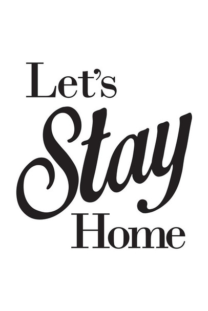 Laminated Lets Stay Home White Poster Dry Erase Sign 12x18