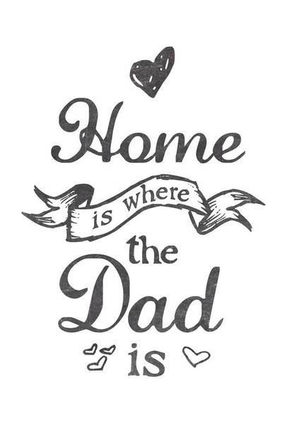 Laminated Home Is Where The Dad Is White Art Print Poster Dry Erase Sign 12x18