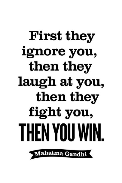 Laminated Mahatma Gandhi First They Ignore You Laugh Fight Then You Win Motivational White Poster Dry Erase Sign 12x18