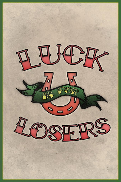 Laminated Luck Is For Losers Traditional Tattoo Poster Dry Erase Sign 12x18