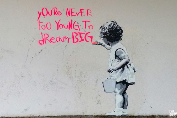 Banksy Youre Never Too Young To Dream Big Graffiti Art Print Laminated Dry Erase Sign Poster 18x12