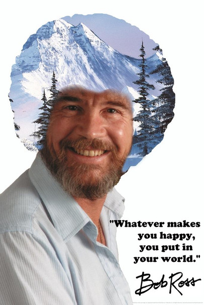 Laminated Bob Ross Whatever Makes You Happy You Put In Your World Winter Mountain Poster Dry Erase Sign 12x18