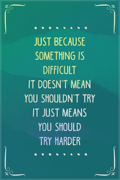 Laminated Just Because Something Is Difficult Motivational Poster Dry Erase Sign 12x18