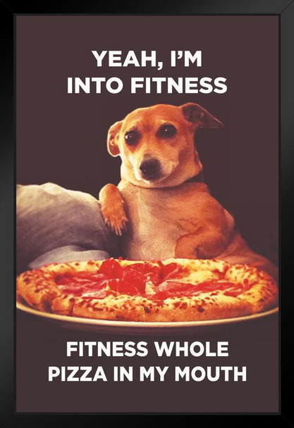 Yeah Im Into Fitness Whole Pizza In My Mouth Funny Black Wood Framed Poster 14x20