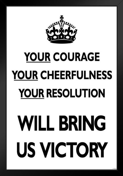 Your Courage Cheerfulness Resolution Will Bring Us Victory Black White British WWII Motivational Black Wood Framed Poster 14x20