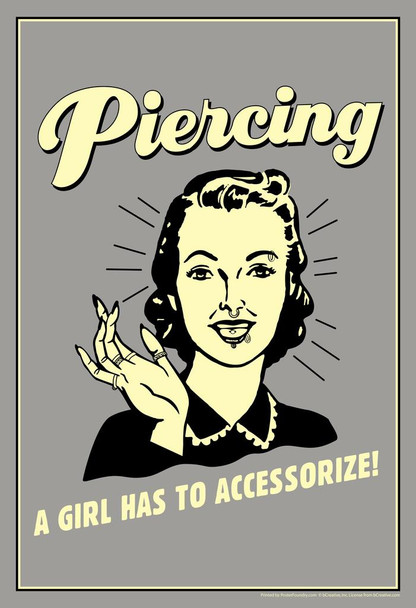 Laminated Piercing A Girl Has To Accessorize! Vintage Style Retro Humor Poster Dry Erase Sign 12x18