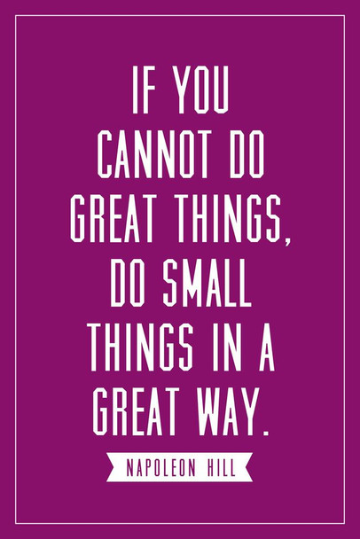 Laminated Napoleon Hill If You Cannot Do Great Things Do Small Things Great Way Purple Motivational Poster Dry Erase Sign 12x18