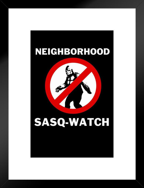 Neighborhood Sasq Watch Funny Bigfoot Matted Framed Wall Art Print 20x26 inch