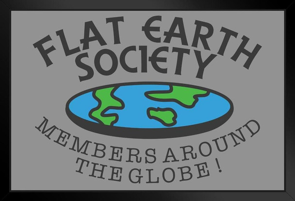 Flat Earth Society Members Around The Globe Funny Black Wood Framed Poster 14x20