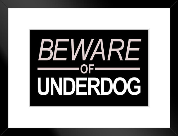 Beware of Underdog Sign Design Motivational Matted Framed Art Print Wall Decor 20x26 inch