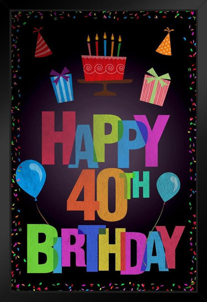 Happy 40th Birthday Party Decoration Dark Black Wood Framed Art Poster 14x20