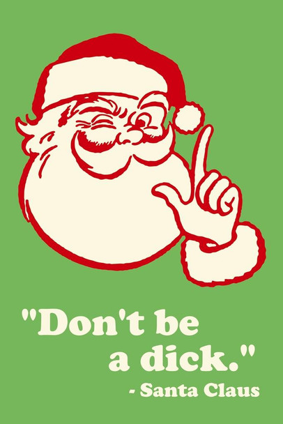 Laminated Santa Claus Dont Be A Dick Famous Motivational Inspirational Quote Funny Christmas Poster Dry Erase Sign 12x18