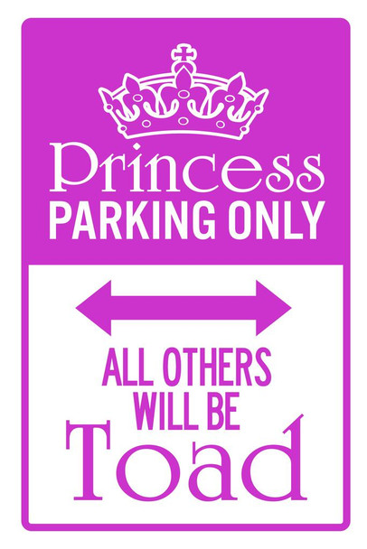 Laminated Princess Parking Only All Others Will Be Toad Purple Poster Dry Erase Sign 12x18