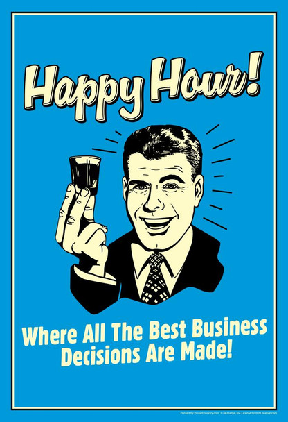 Laminated Happy Hour! Where All The Best Business Decisions Are Made! Retro Humor Poster Dry Erase Sign 12x18