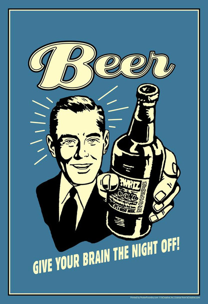 Laminated Beer Give Your Brain The Night Off Retro Humor Poster Dry Erase Sign 12x18