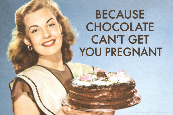 Laminated Because Chocolate Cant Get You Pregnant Humor Poster Dry Erase Sign 12x18