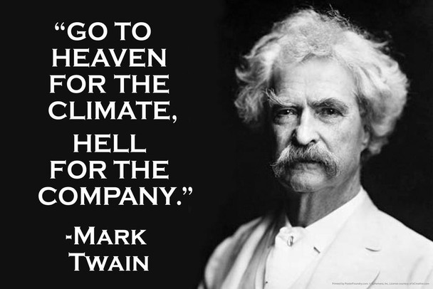 Laminated Go To Heaven For The Climate Hell For The Company Mark Twain Famous Motivational Inspirational Quote Poster Dry Erase Sign 18x12