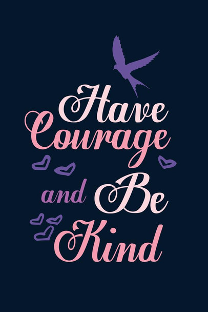 Have Courage And Be Kind Blue Cool Wall Art Print Poster 24x36