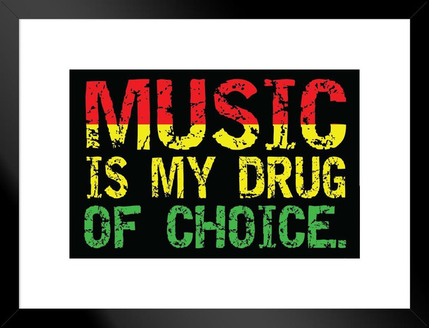 Music is My Drug of Choice Steez Matted Framed Poster 26x20 inch
