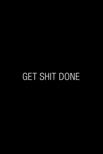 Laminated Simple Get Sht Done Motivational Inspirational Success Happiness Black Poster Dry Erase Sign 12x18