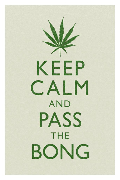 Laminated Marijuana Keep Calm And Pass The Bong Tan And Green Humorous Poster Dry Erase Sign 12x18