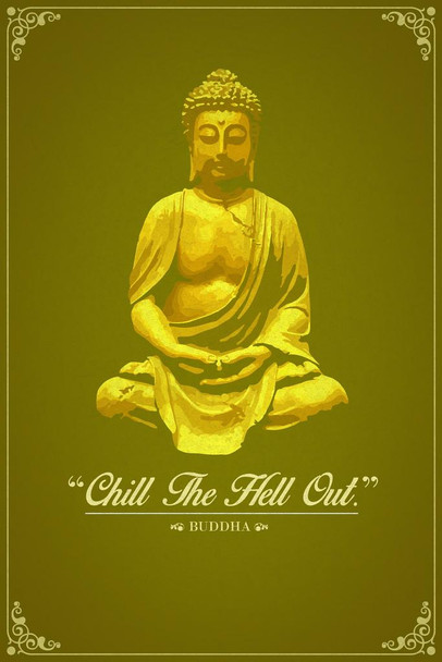 Laminated Chill The Hell Out. Buddha Script Funny Quotation Poster Dry Erase Sign 12x18