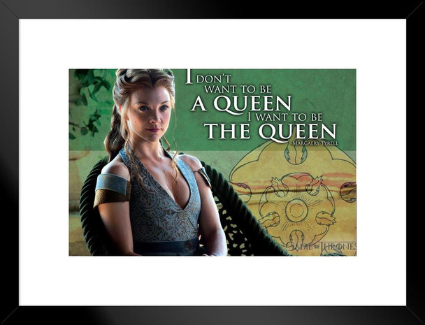 Game of Thrones Margaery Tyrell The Queen Quote Matted Framed Wall Art Print 20x26 inch