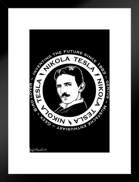 Nikola Tesla Inventing the Future Since 1883 by Brigid Ashwood Black White Matted Framed Art Print Wall Decor 20x26 inch