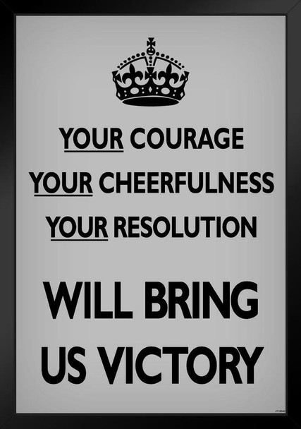 Your Courage Cheerfulness Resolution Will Bring Us Victory British WWII Gray Motivational Black Wood Framed Poster 14x20