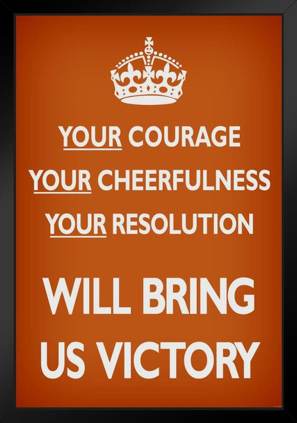 Your Courage Cheerfulness Resolution Will Bring Us Victory British WWII Orange Motivational Black Wood Framed Poster 14x20