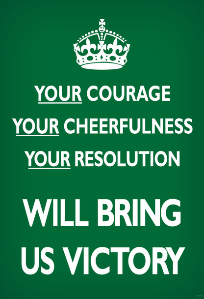 Your Courage Cheerfulness Resolution Will Bring Us Victory Green British WWII Motivational Cool Wall Art Print Poster 12x18
