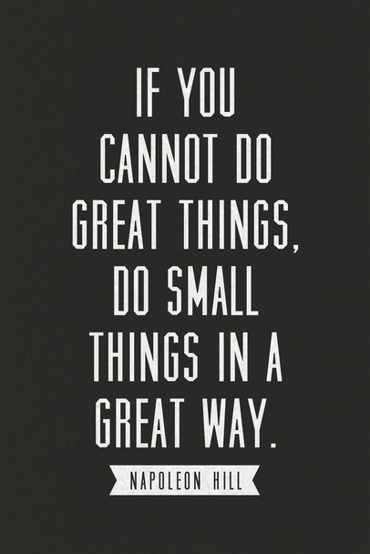 Napoleon Hill If You Cannot Do Great Things Do Small Things Great Way Black White Motivational Cool Wall Decor Art Print Poster 12x18