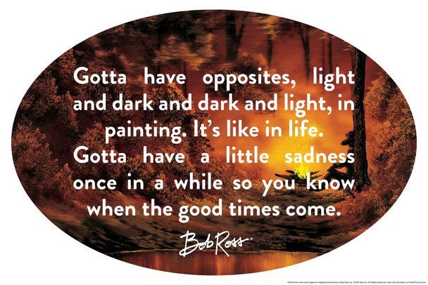 Bob Ross Gotta Have Opposites Famous Motivational Inspirational Quote Light Cool Huge Large Giant Poster Art 36x54