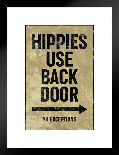 Hippies Use Back Door No Exceptions Funny Sign Matted Framed Art Print Wall Decor 20x26 inch