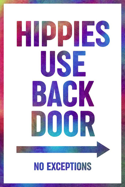 Laminated Hippies Use Back Door No Exceptions Funny Tie Dye Poster Dry Erase Sign 12x18