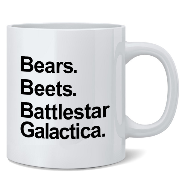 Bears Beets Battlestar Galactica Funny Coffee Mug 12oz