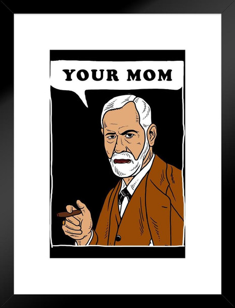 Your Mom Sigmund Freud Funny Matted Framed Art Print Wall Decor 20x26 inch