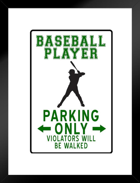 Baseball Player Parking Only Funny Sign Matted Framed Art Print Wall Decor 20x26 inch