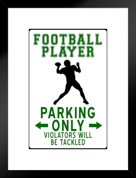 Football Player Parking Only Funny Sign Matted Framed Art Print Wall Decor 20x26 inch