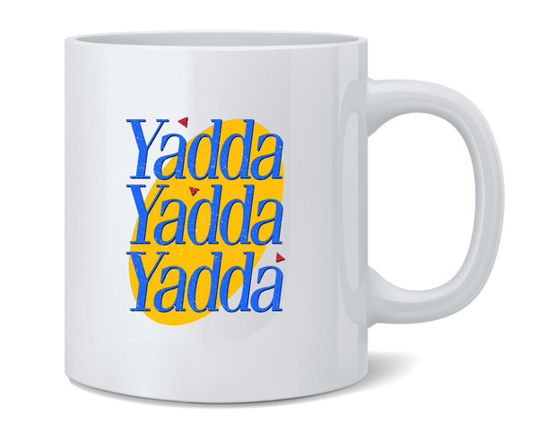 Yadda Yadda Yadda Funny Famous Motivational Inspirational Quote TV Show Ceramic Coffee Mug Tea Cup Fun Novelty Gift 12 oz