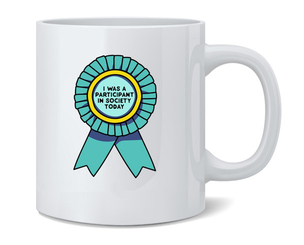 Society Participation Award Ribbon Funny Adulting Ceramic Coffee Mug Tea Cup Fun Novelty Gift 12 oz