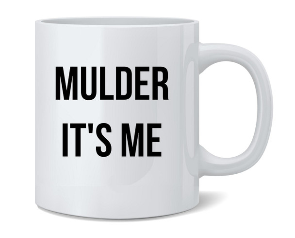 Mulder Its Me Ceramic Coffee Mug Tea Cup Fun Novelty Gift 12 oz
