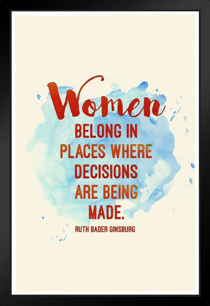 Ruth Bader Ginsburg Women Belong Where Decisions are Being Made Black Wood Framed Poster 14x20